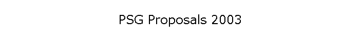 PSG Proposals 2003