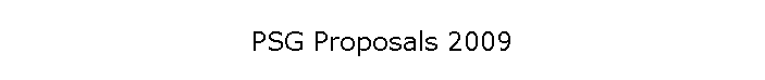 PSG Proposals 2009